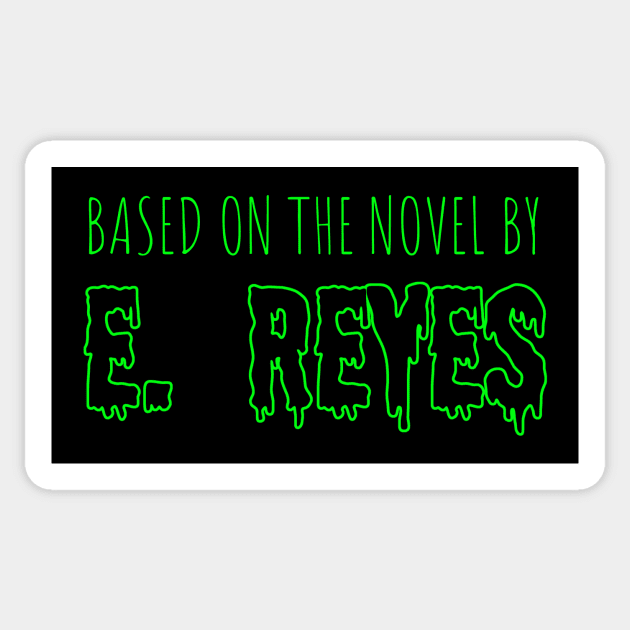 Based On The Novel By E. Reyes Sticker by ereyeshorror